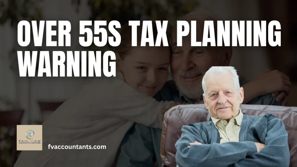 Over 55s Tax Planning Warning
